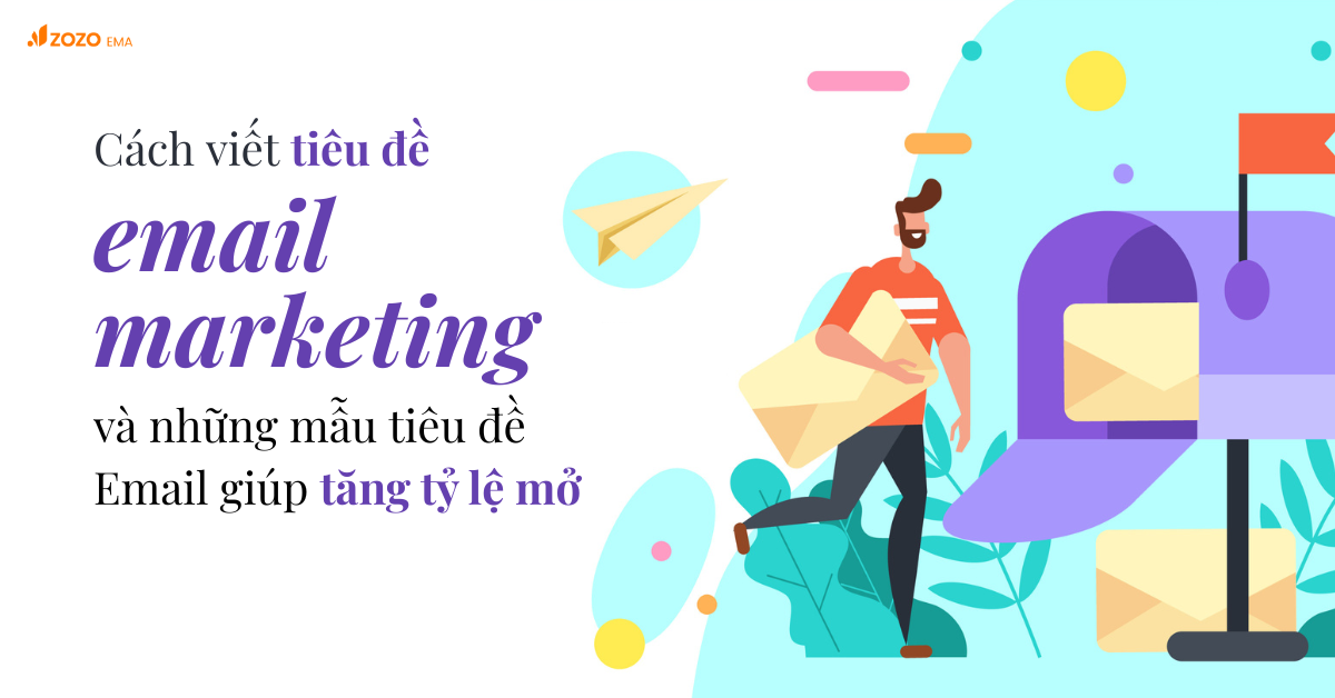 Quy tắc viết tiêu đề Email Marketing và những mẫu tiêu đề Email giúp